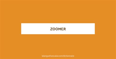 Définition de zoomer 